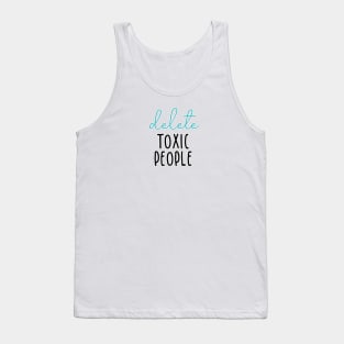 delete toxic people Tank Top